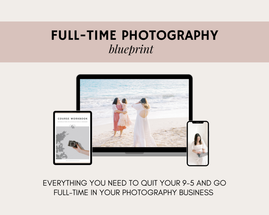 Full-time photography blueprint - Everything you need to quit your 9-5 and go full-time in your photography business
